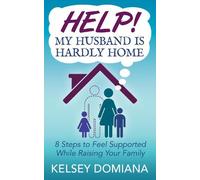 Kelsey Domiana Help My Husband is Hardly Home (Tascabile)