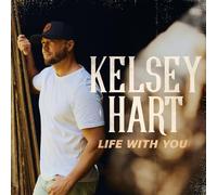 Kelsey Hart - Life With You