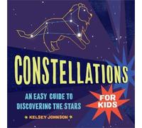 Kelsey Johnson Constellations for Kids (Copertina rigida)
