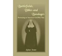 Kelsey Jones Battlefields, Bibles and Bandages (Tascabile)