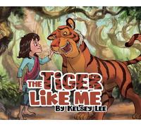 Kelsey Lee The Tiger Like Me (Copertina rigida)