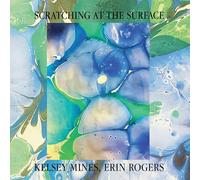 Erin Rogers Kelsey Mines Scratching at the Surface (CD)
