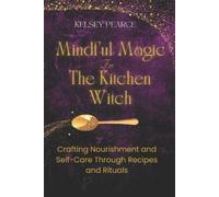 Kelsey Pearce Mindful Magic for The Kitchen Witch (Tascabile) Mindful Magic