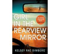 Kelsey Rae Dimberg Girl in the Rearview Mirror (Tascabile)