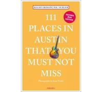 Kelsey Roslin Nick Yeage 111 Places in Austin That You Must Not Mis (Tascabile)