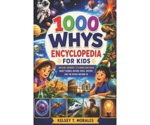 Kelsey T Morales 1000 Whys Encyclopedia for Kids (Tascabile)