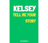 Kelsey, tell me your story: A Memory and Keepsake Journal for My Friend
