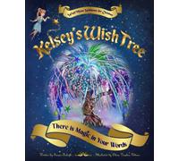 Kelsey's Wish Tree: There is Magic in Your Words