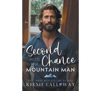 Kelsie Calloway Second Chance With The Mountain Man (Tascabile)