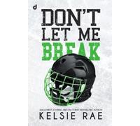 Kelsie Rae Don't let me break (Tascabile) Don't Let Me