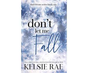 Kelsie Rae Don't Let Me Fall (Tascabile)