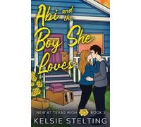 Kelsie Stelting Abi and the Boy She Loves (Tascabile)