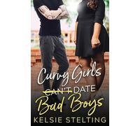 Kelsie Stelting Curvy Girls Can't Date Bad Boys (Tascabile)