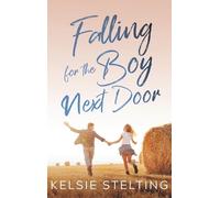 Kelsie Stelting Falling for the Boy Next Door (Copertina rigida)