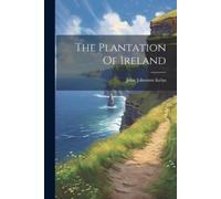 Kelso John Johnston The Plantation Of Ireland (Tascabile)