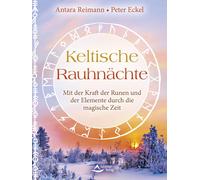 Keltische Rauhnächte: Mit der Kraft der Runen und der Elemente durch die magisch