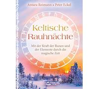 Keltische Rauhnächte: Mit der Kraft der Runen und der Elemente durch die magische Zeit