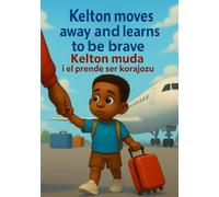 Kelton moves away and learns to be brave, Kelton muda i el prende ser korajozu: kriolu Cape Verdean children's book