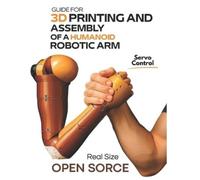 Kelvin Daniel Gonz Guide for 3D Printing and Assembly of a Humanoid (Tascabile)