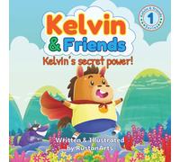 Kelvin & Friends: Kelvin’s Secret Power!