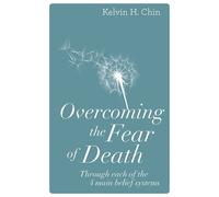 Kelvin H Chin Overcoming the Fear of Death (Tascabile)