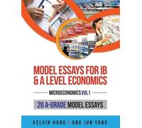 Kelvin Hong Jun Yang Ang Model Essays for IB & A Level Economics (Tascabile)