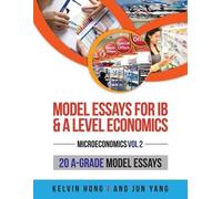 Kelvin Hong Jun Yang Ang Model Essays for IB and A Level Economics (Tascabile)