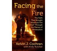 Kelvin J Cochran Facing the Fire (Copertina rigida)