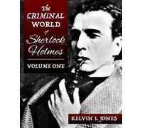 Kelvin Jones The Criminal World Of Sherlock Holmes - Volume One (Tascabile)