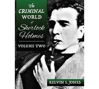 Kelvin Jones The Criminal World Of Sherlock Holmes - Volume Two (Tascabile)