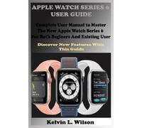 Kelvin L Wilson Apple Watch Series 6 User Guide (Tascabile)