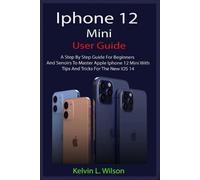 Kelvin L Wilson iPhone 12 Mini User Guide (Tascabile)