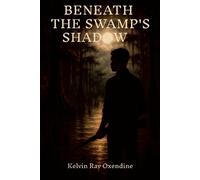Kelvin Ray Oxendine Beneath the Swamp's Shadow (Tascabile)