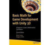 Basic Math for Game Development with Unity 3D: A Beginner's Guide to Mathematical Foundations