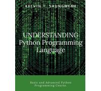 Kelvin T Saungweme Understanding Python Programming Language (Tascabile)