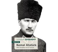 Kémal Atatürk: Père fondateur de la Turquie