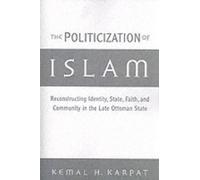 Kemal H. Karpat The Politicization of Islam (Tascabile)
