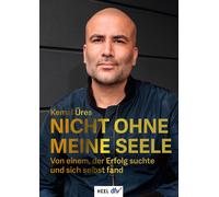 Kemal Üres Nicht ohne meine Seele: Von einem, der Erfolg such (Copertina rigida)