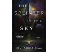 Kemi Ashing-Giwa The Splinter in the Sky (Copertina rigida)