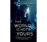 Kemi Ashing-Giwa This World Is Not Yours (Tascabile)