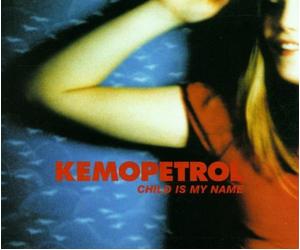 Kemopetrol - Child Is My Name