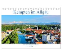 Kempten im Allgäu, die älteste Stadt Deutschlands (Tischkalender 2026 DIN A5 quer), CALVENDO Monatskalender: Durch die zentrale Lage im Allgäu ist die Stadt ein idealer Ausgangspunkt für Ausflüge.