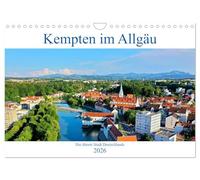 Kempten im Allgäu, die älteste Stadt Deutschlands (Wandkalender 2026 DIN A4 quer), CALVENDO Monatskalender: Durch die zentrale Lage im Allgäu ist die Stadt ein idealer Ausgangspunkt für Ausflüge.
