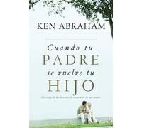 Ken Abraham Cuando tu padre se vuelve tu hijo (Tascabile)