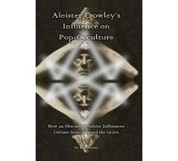 Ken Ammi Aleister Crowley's Influence on Pop-Occulture (Tascabile)