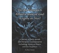 Ken Ammi On the Genesis 6 Affair's Sons of God (Tascabile)