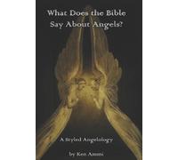Ken Ammi What Does the Bible Say About Angels? (Tascabile)