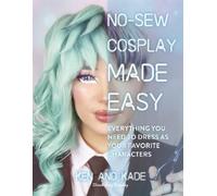 Ken and Kade No-Sew Cosplay Made Easy (Tascabile)