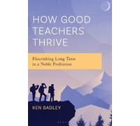 Ken Badley How Good Teachers Thrive (Tascabile)