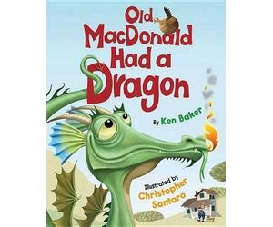 Ken Baker Old MacDonald Had a Dragon (Copertina rigida)
